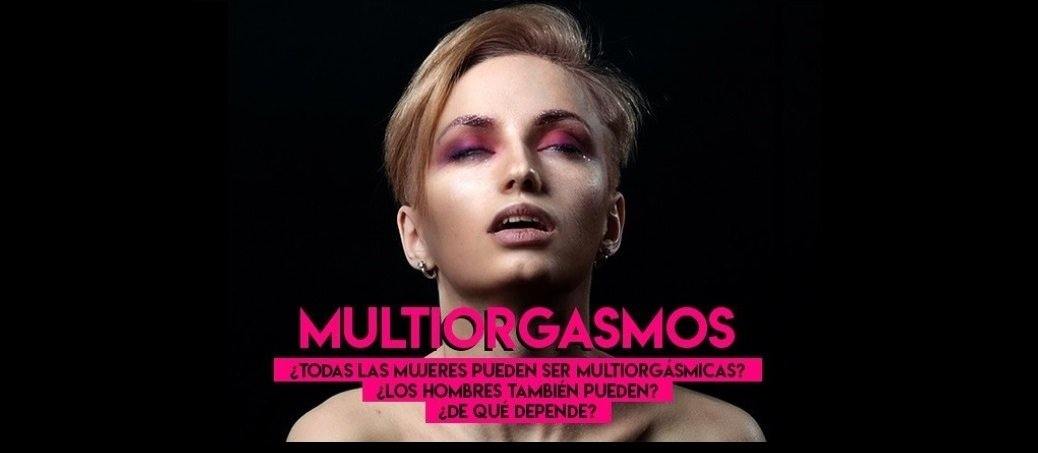 Todo sobre el Multiorgasmo. - Starsex