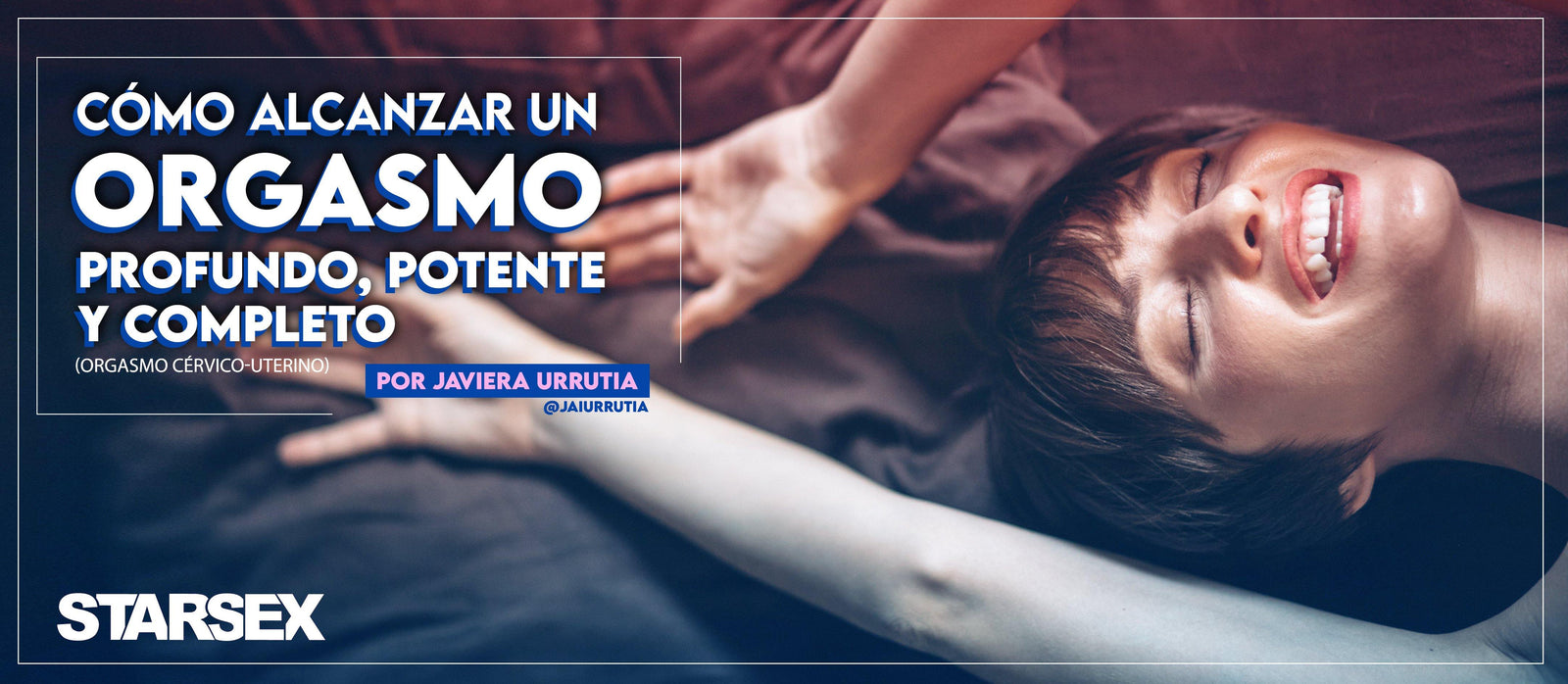 CÓMO ALCANZAR UN ORGASMO PROFUNDO - Starsex