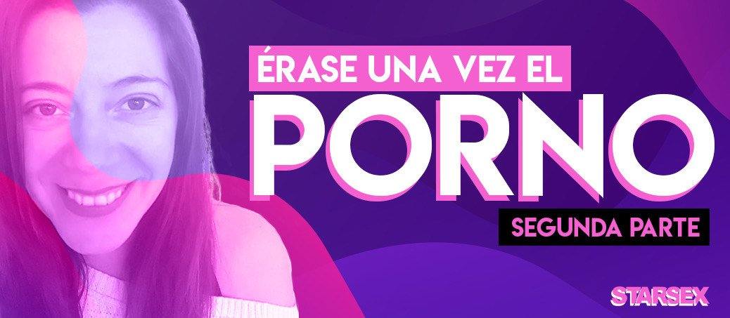 Erase una vez el Porno, 2° Parte - Starsex