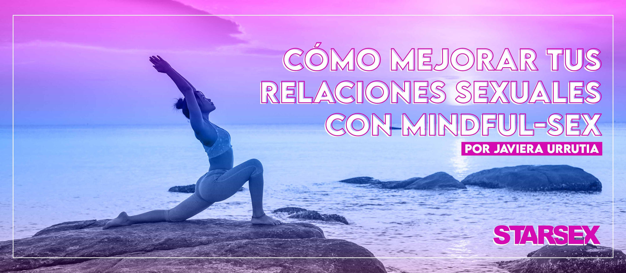 MEJORA TU VIDA SEXUAL MINDFUL SEX - Starsex