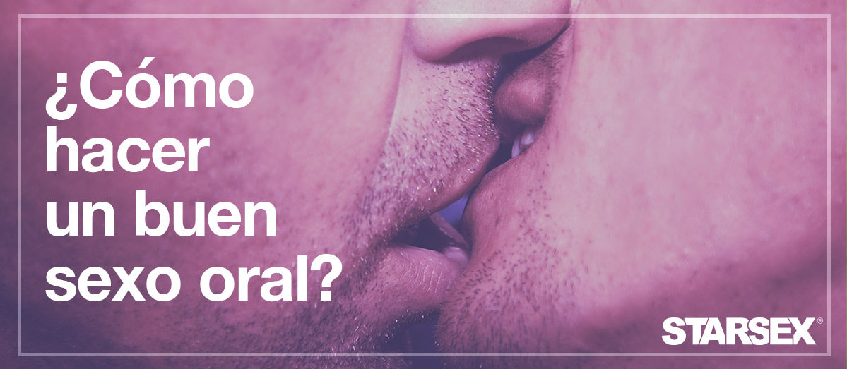 ¿Cómo hacer un buen sexo oral?