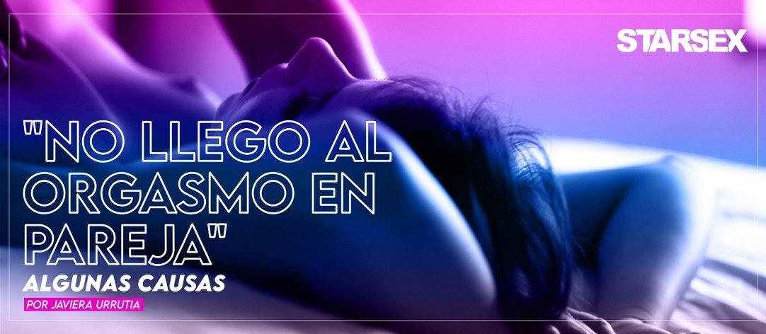 POR QUÉ NO LLEGO AL ORGASMO EN PAREJA - Starsex