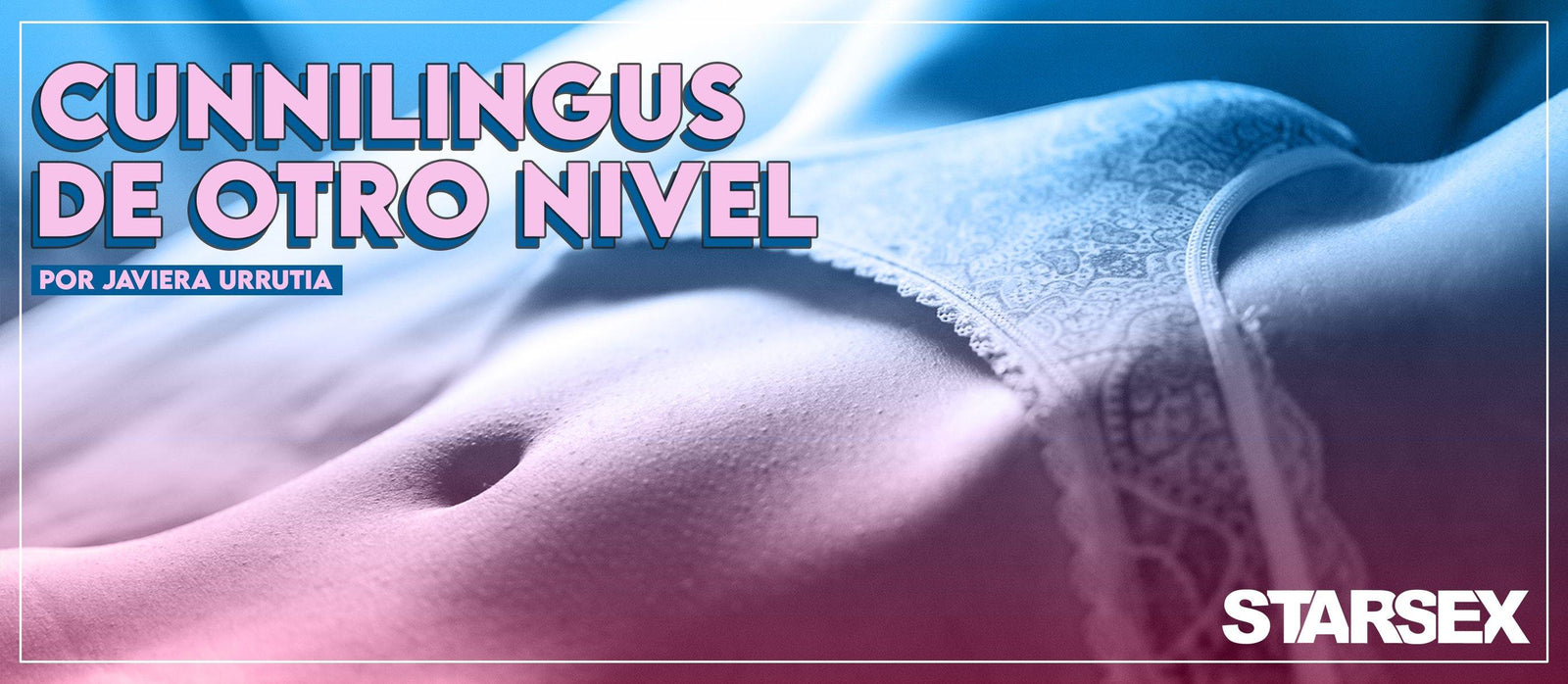 CUNNILINGUS DE OTRO NIVEL - Starsex