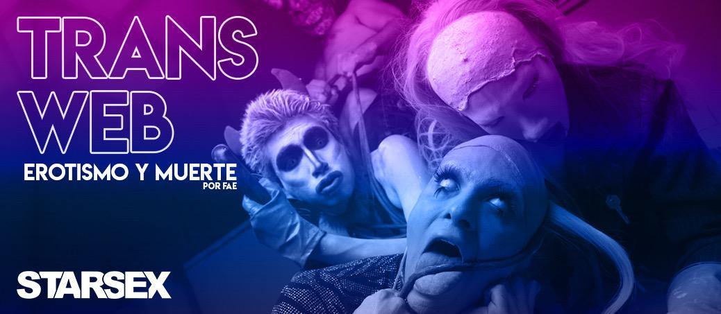 TRANS WEB 4.0 EROTISMO Y MUERTE - Starsex